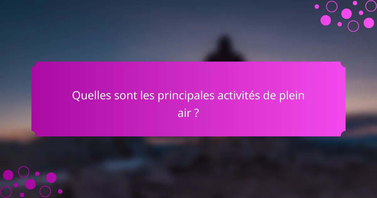 Quelles sont les principales activités de plein air ?