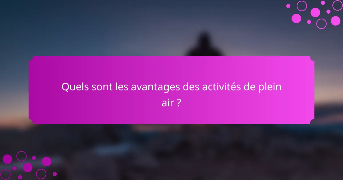 Quels sont les avantages des activités de plein air ?