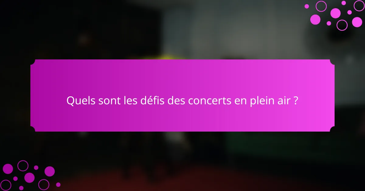 Quels sont les défis des concerts en plein air ?