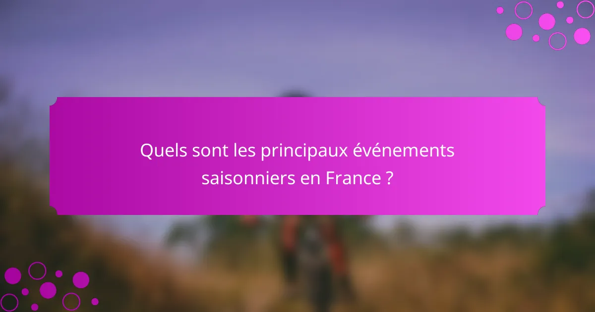Quels sont les principaux événements saisonniers en France ?