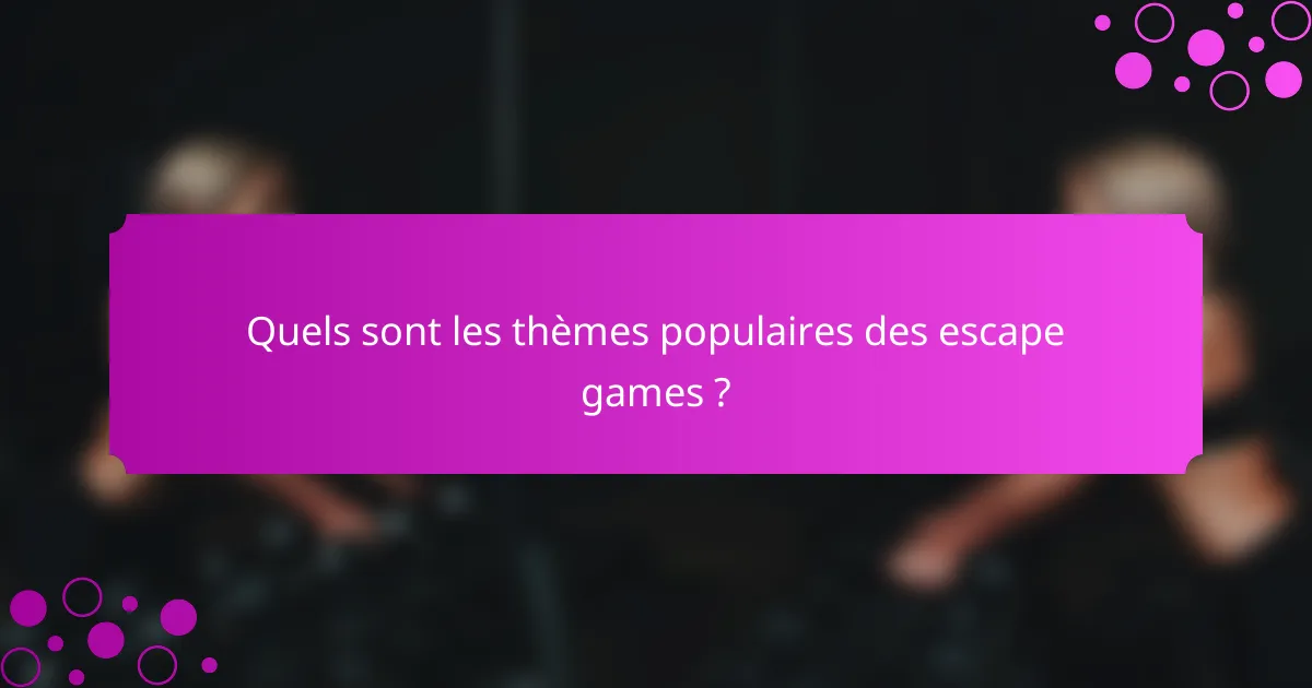 Quels sont les thèmes populaires des escape games ?