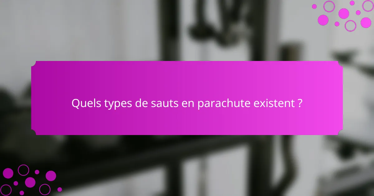 Quels types de sauts en parachute existent ?